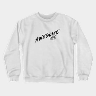 Awesome Life T-Shirt 2019 Crewneck Sweatshirt